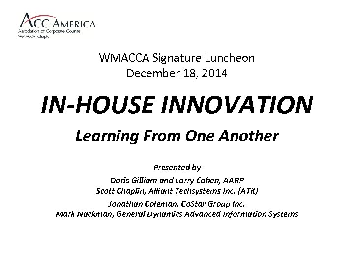 WMACCA Signature Luncheon December 18, 2014 IN-HOUSE INNOVATION Learning From One Another Presented by