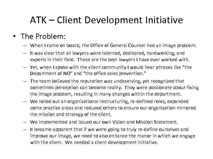 ATK – Client Development Initiative • The Problem: – When I came on board,