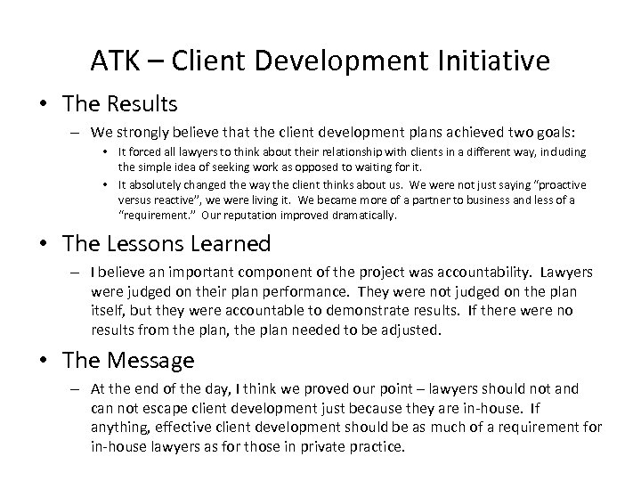 ATK – Client Development Initiative • The Results – We strongly believe that the