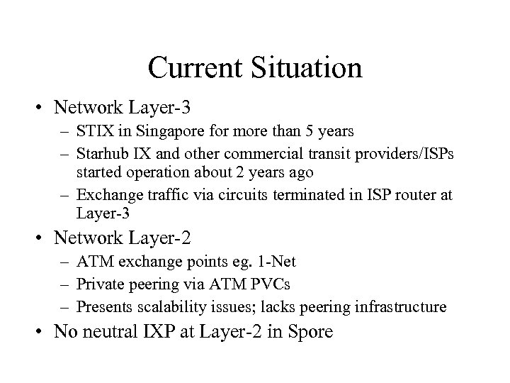 Current Situation • Network Layer-3 – STIX in Singapore for more than 5 years