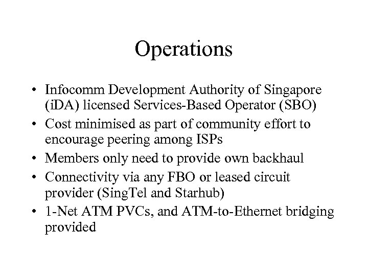 Operations • Infocomm Development Authority of Singapore (i. DA) licensed Services-Based Operator (SBO) •