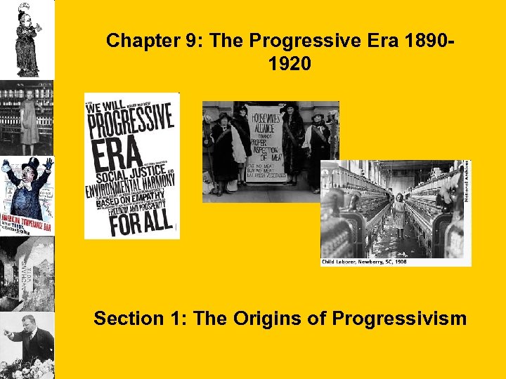 Chapter 9 The Progressive Era 18901920 Section 1