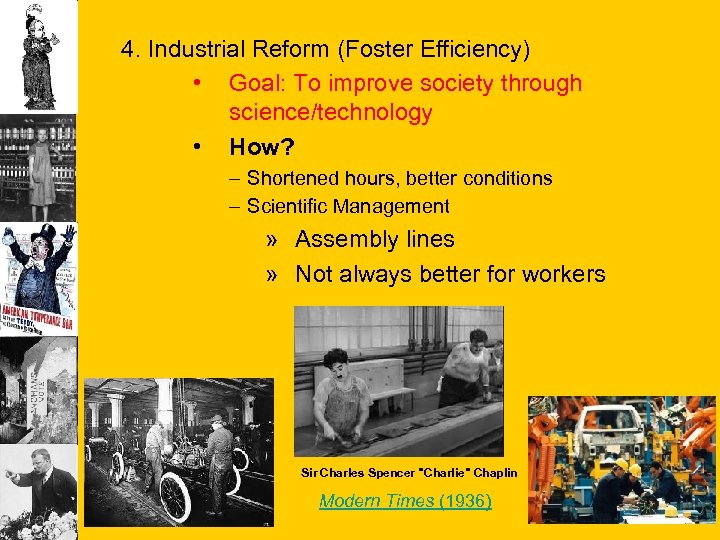 4. Industrial Reform (Foster Efficiency) • Goal: To improve society through science/technology • How?