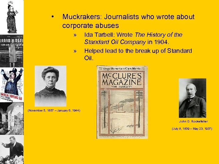  • Muckrakers: Journalists who wrote about corporate abuses » » Ida Tarbell: Wrote
