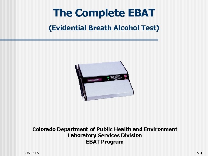The Complete EBAT (Evidential Breath Alcohol Test) Colorado Department of Public Health and Environment