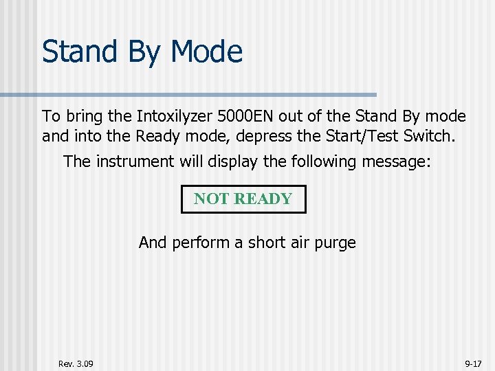 Stand By Mode To bring the Intoxilyzer 5000 EN out of the Stand By