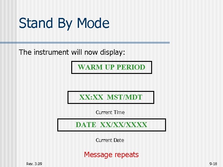 Stand By Mode The instrument will now display: WARM UP PERIOD XX: XX MST/MDT