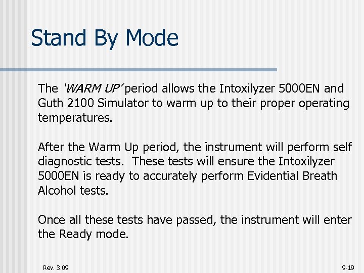 Stand By Mode The ‘WARM UP’ period allows the Intoxilyzer 5000 EN and Guth