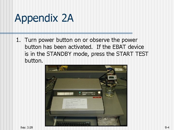 Appendix 2 A 1. Turn power button on or observe the power button has