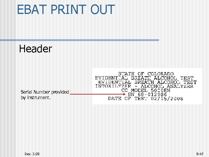 EBAT PRINT OUT Header Serial Number provided by instrument. Rev. 3. 09 9 -47