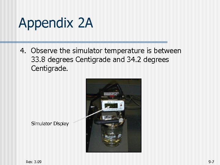 Appendix 2 A 4. Observe the simulator temperature is between 33. 8 degrees Centigrade