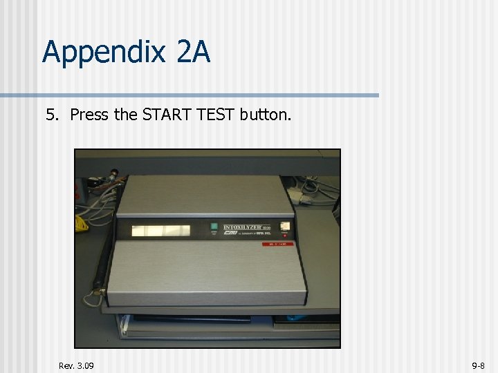 Appendix 2 A 5. Press the START TEST button. Rev. 3. 09 9 -8
