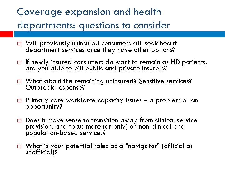 Coverage expansion and health departments: questions to consider Will previously uninsured consumers still seek