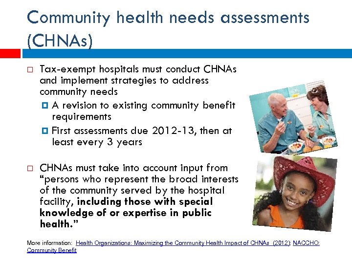 Community health needs assessments (CHNAs) Tax-exempt hospitals must conduct CHNAs and implement strategies to