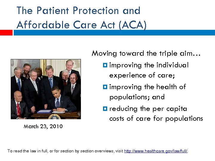 The Patient Protection and Affordable Care Act (ACA) Moving toward the triple aim… improving