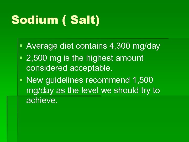 Sodium ( Salt) § Average diet contains 4, 300 mg/day § 2, 500 mg