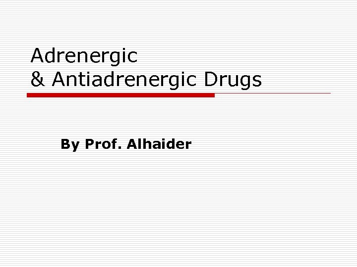 Adrenergic & Antiadrenergic Drugs By Prof. Alhaider 