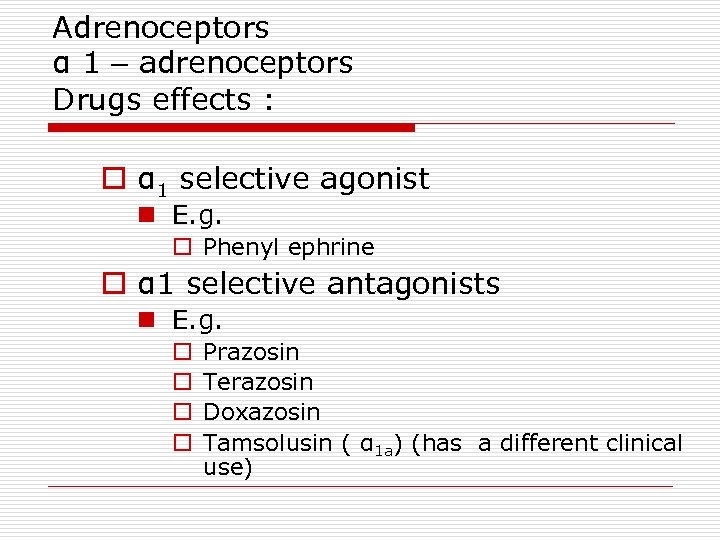 Adrenoceptors α 1 – adrenoceptors Drugs effects : o α 1 selective agonist n