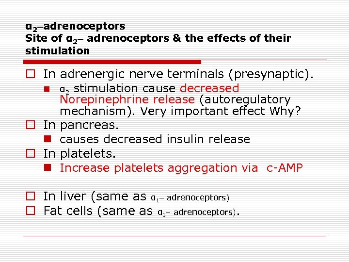 α 2–adrenoceptors Site of α 2– adrenoceptors & the effects of their stimulation o