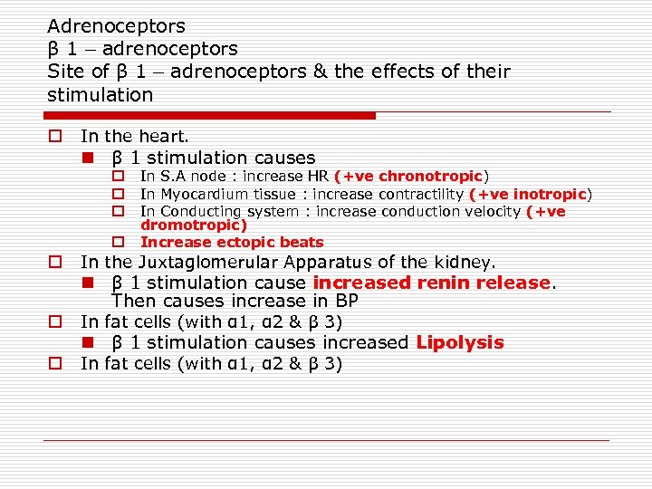 Adrenoceptors β 1 – adrenoceptors Site of β 1 – adrenoceptors & the effects