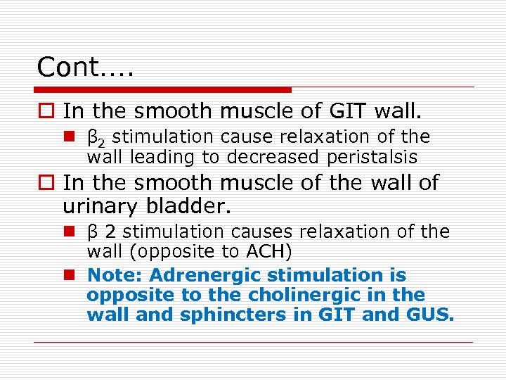 Cont…. o In the smooth muscle of GIT wall. n β 2 stimulation cause