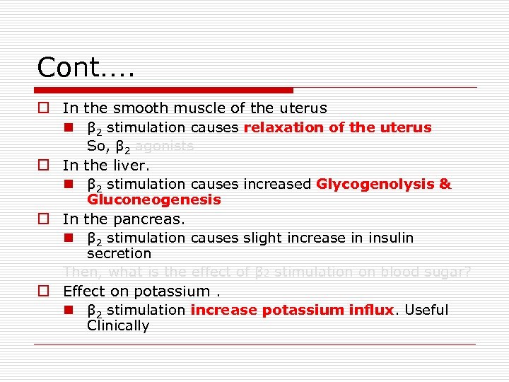 Cont…. o In the smooth muscle of the uterus n β 2 stimulation causes