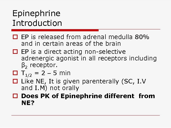 Epinephrine Introduction o EP is released from adrenal medulla 80% and in certain areas