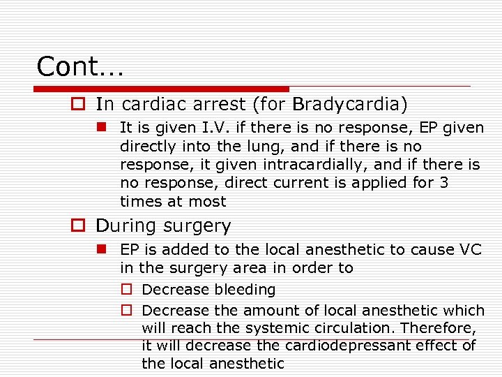 Cont… o In cardiac arrest (for Bradycardia) n It is given I. V. if