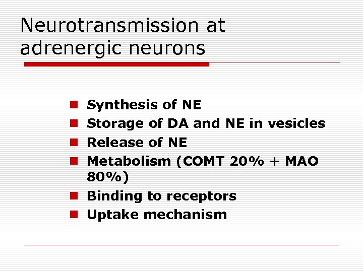 Neurotransmission at adrenergic neurons Synthesis of NE Storage of DA and NE in vesicles