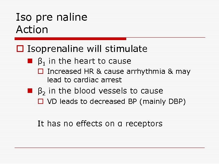 Iso pre naline Action o Isoprenaline will stimulate n β 1 in the heart