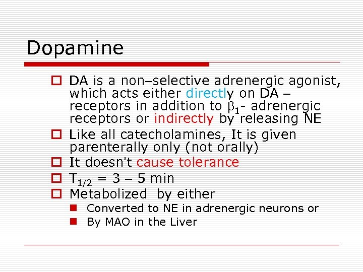 Dopamine o DA is a non–selective adrenergic agonist, which acts either directly on DA