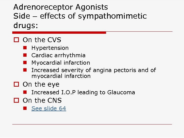 Adrenoreceptor Agonists Side – effects of sympathomimetic drugs: o On the CVS n n