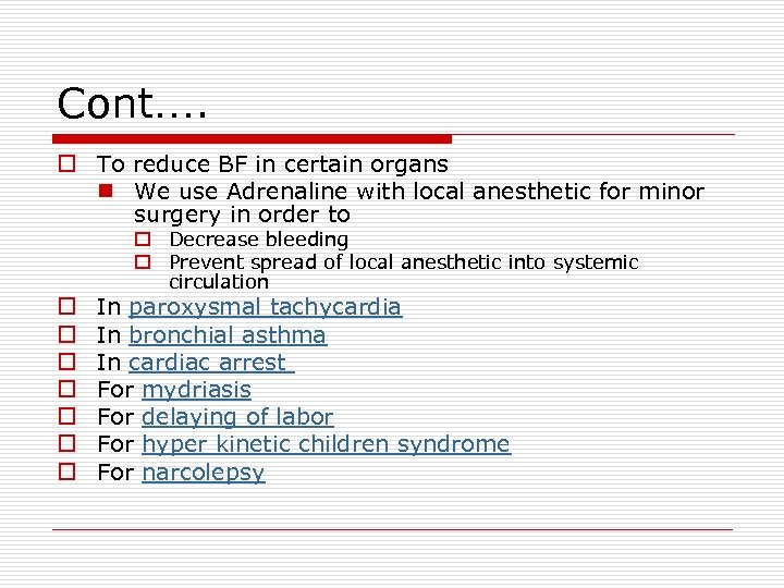 Cont…. o To reduce BF in certain organs n We use Adrenaline with local