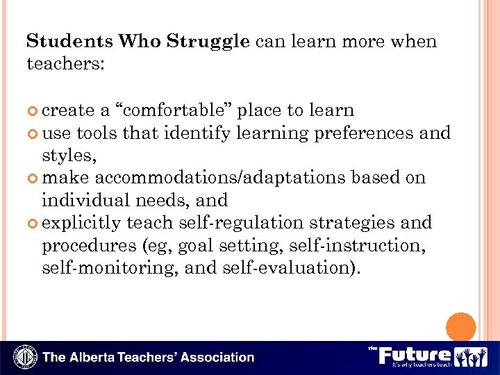 Students Who Struggle can learn more when teachers: create a “comfortable” place to learn