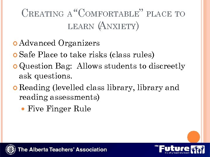 CREATING A “COMFORTABLE” PLACE TO LEARN (ANXIETY) Advanced Organizers Safe Place to take risks