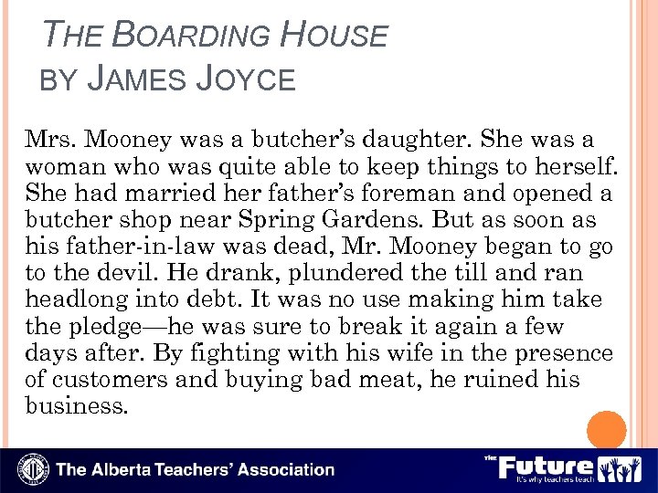 THE BOARDING HOUSE BY JAMES JOYCE Mrs. Mooney was a butcher’s daughter. She was