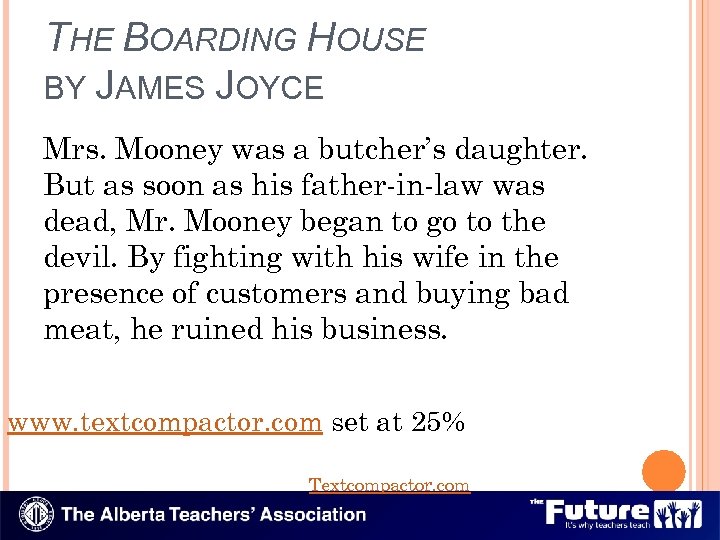 THE BOARDING HOUSE BY JAMES JOYCE Mrs. Mooney was a butcher’s daughter. But as