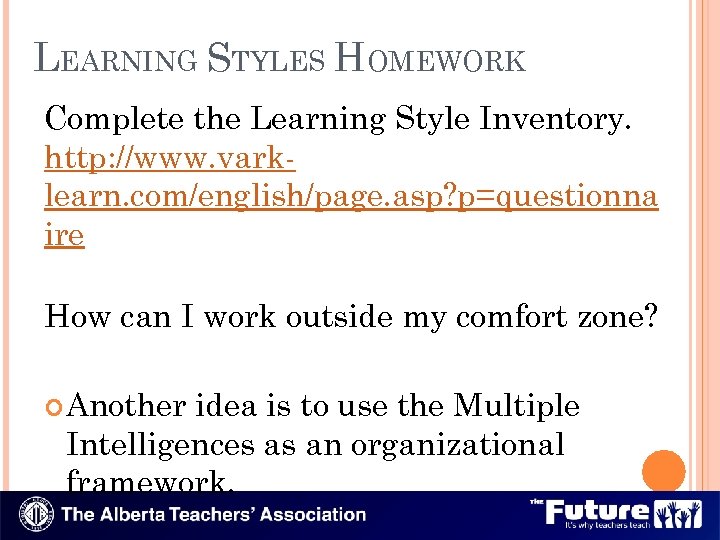 LEARNING STYLES HOMEWORK Complete the Learning Style Inventory. http: //www. varklearn. com/english/page. asp? p=questionna