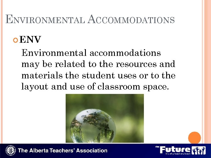 ENVIRONMENTAL ACCOMMODATIONS ENV Environmental accommodations may be related to the resources and materials the