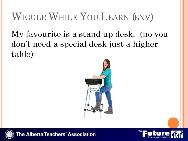 WIGGLE WHILE YOU LEARN (ENV) My favourite is a stand up desk. (no you