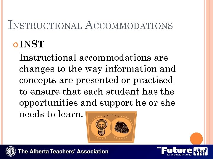 INSTRUCTIONAL ACCOMMODATIONS INST Instructional accommodations are changes to the way information and concepts are