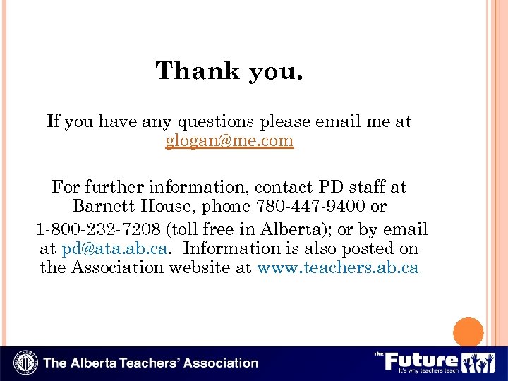 Thank you. If you have any questions please email me at glogan@me. com For