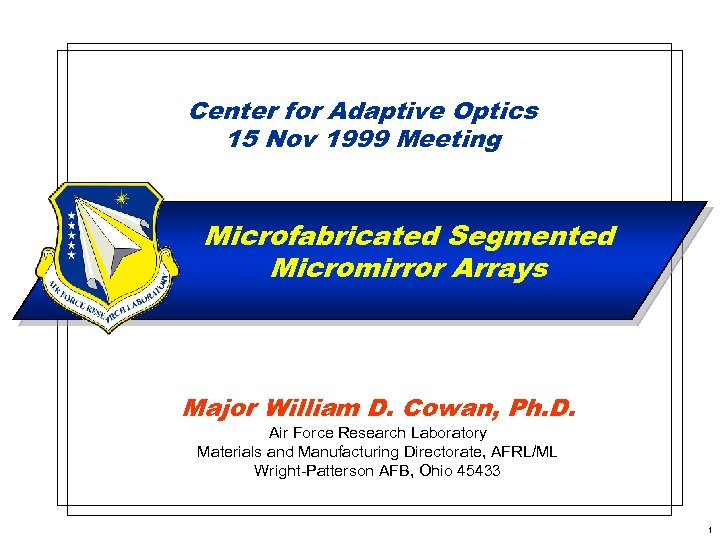 Center for Adaptive Optics 15 Nov 1999 Meeting Microfabricated Segmented Micromirror Arrays Major William