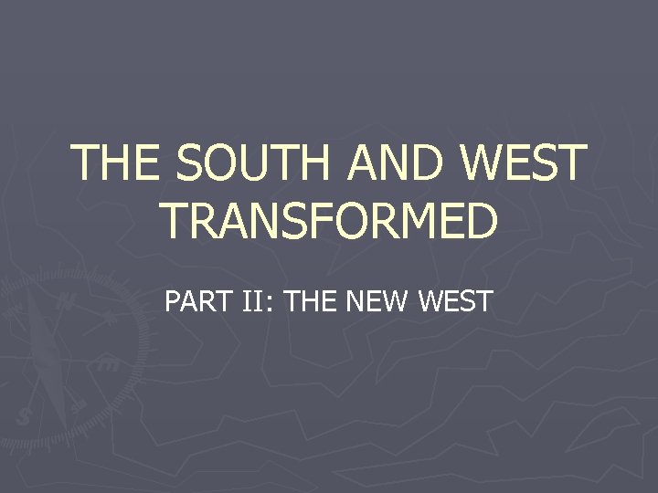 THE SOUTH AND WEST TRANSFORMED PART II: THE NEW WEST 