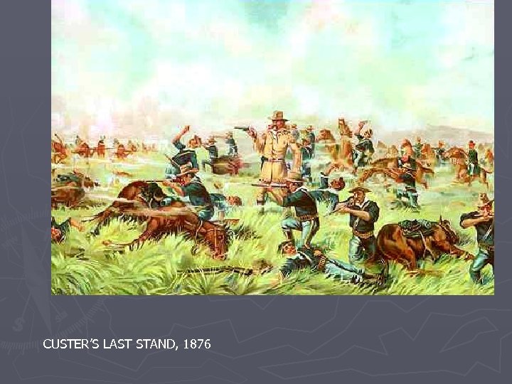 CUSTER’S LAST STAND, 1876 