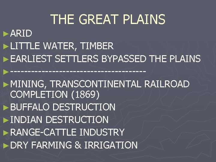 ► ARID ► LITTLE THE GREAT PLAINS WATER, TIMBER ► EARLIEST SETTLERS BYPASSED THE