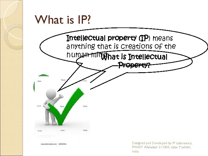 What is IP? Intellectual property (IP) means anything that is creations of the human