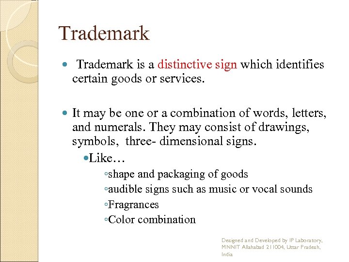 Trademark is a distinctive sign which identifies certain goods or services. It may be