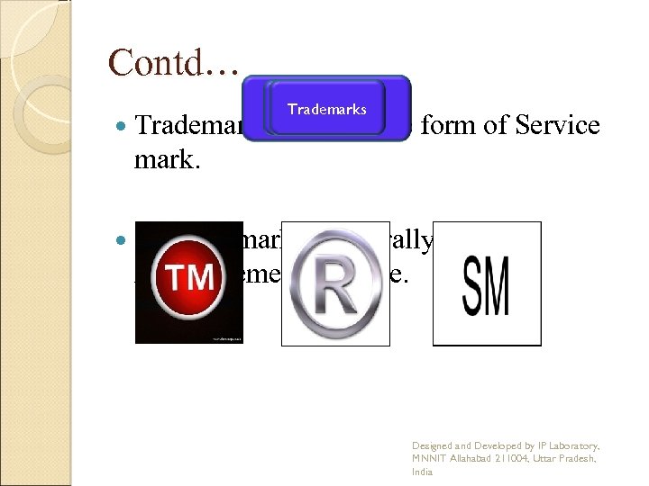 Contd… Registered Service Trademarks Marks Symbols Trademark is also in the form of Service