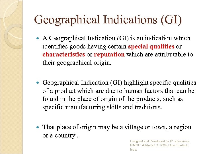 Geographical Indications (GI) A Geographical Indication (GI) is an indication which identifies goods having